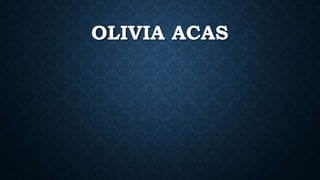OLIVIA ACAS
 