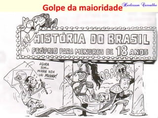 Golpe da maioridade
 