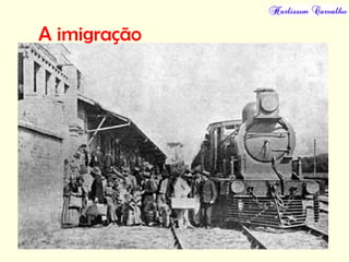 A imigração
 