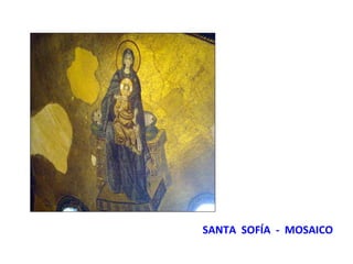 SANTA  SOFÍA  -  MOSAICO 