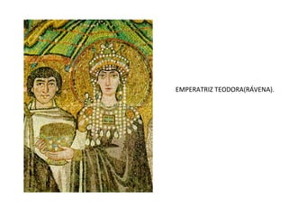 EMPERATRIZ TEODORA(RÁVENA). 
