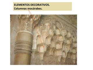 ELEMENTOS DECORATIVOS. Columnas mocárabes. 