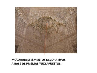 MOCARABES: ELMENTOS DECORATIVOS A BASE DE PRISMAS YUXTAPUESTOS. 