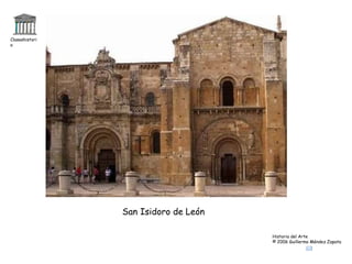 Claseshistoria Historia del Arte © 2006 Guillermo Méndez Zapata San Isidoro de León 