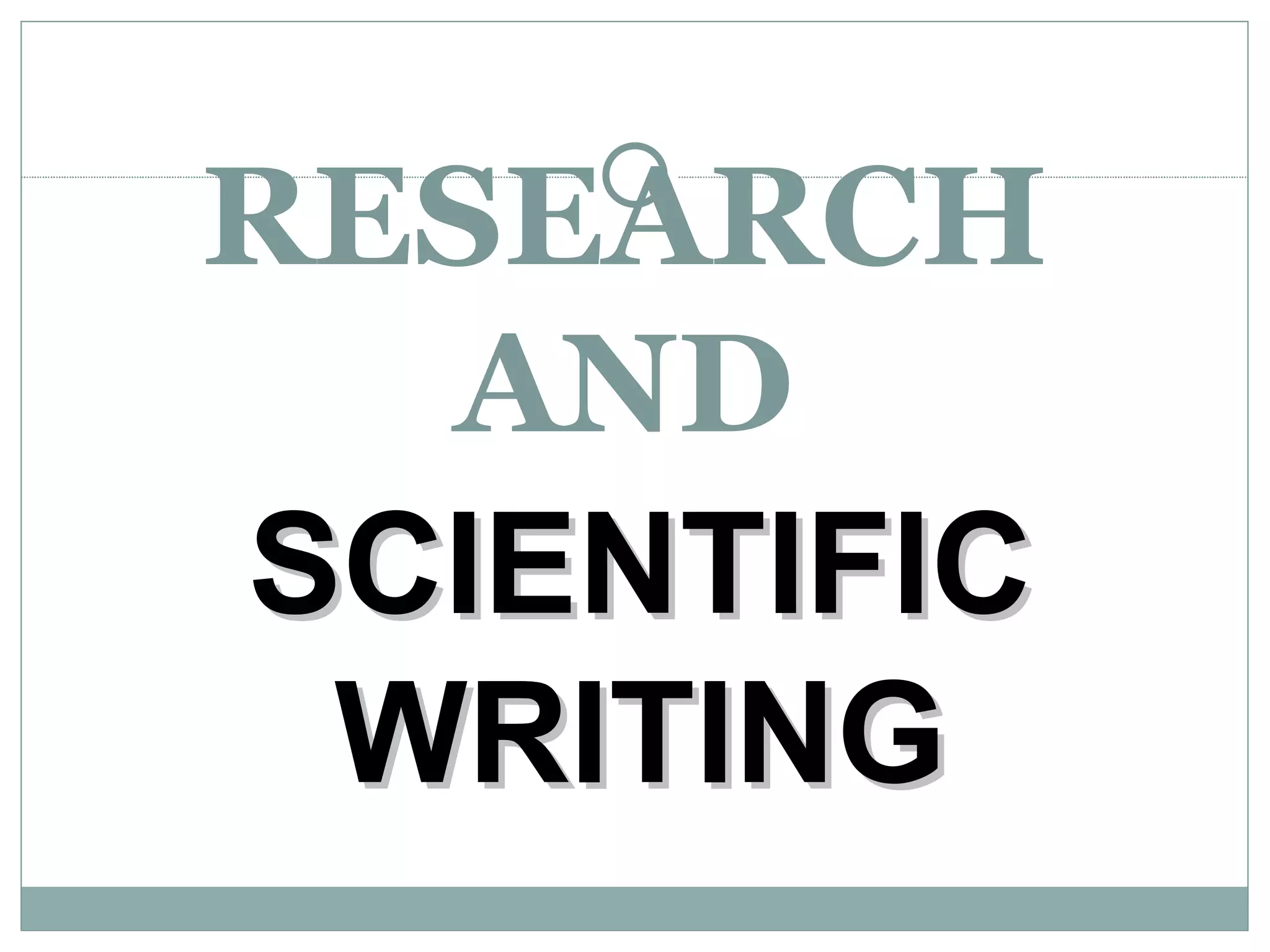RESEARCH AND SCIENTIFIC WRITING 