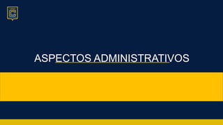 ASPECTOS ADMINISTRATIVOS
 