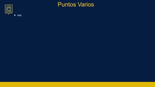 Puntos Varios
● xxx
 