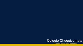Colegio Chuquicamata
El mejor lugar para aprender
 