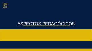 ASPECTOS PEDAGÓGICOS
 