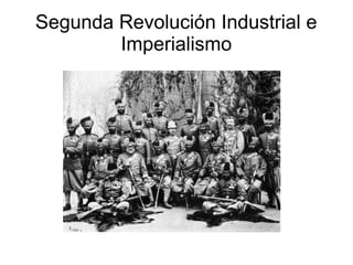 Segunda Revolución Industrial e
        Imperialismo
 