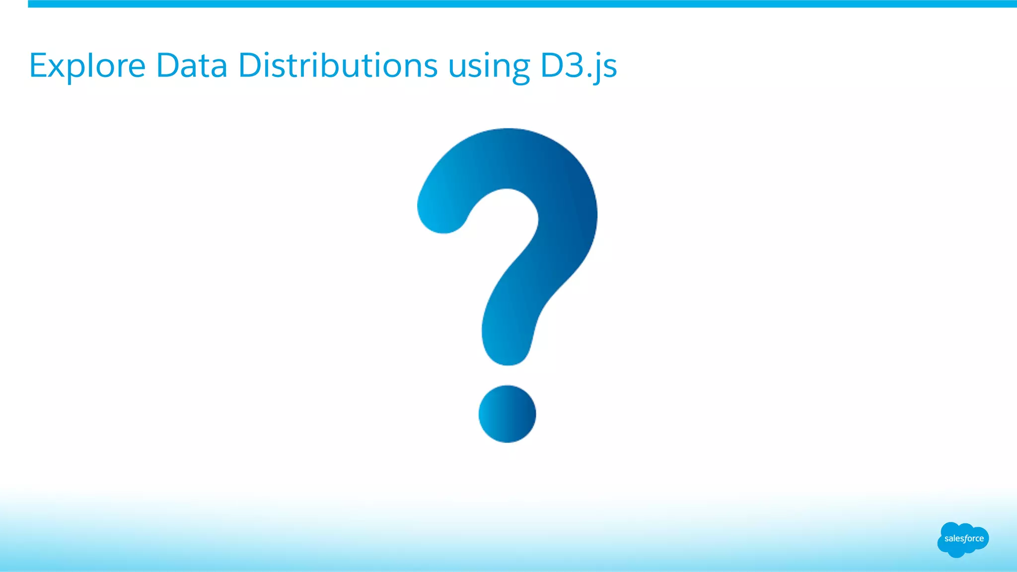 Explore Data Distributions using D3.js
 