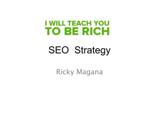SEO  Strategy Ricky Magana 
