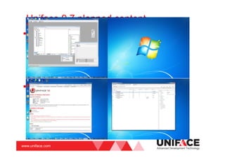 www.uniface.com
Uniface 9.7 planned content
Planning to Modernize the Uniface 9/7 UDE
Colors, buttons, etc
Some minor functionality improvements
Revised start screen, open form, etc
Title bar naming
Windows enhancements
Attach properties for labels
Flat (Win 8 style) buttons
HTML5 control 64 bit
SDI functionality (definable, probably ini file)
Advanced Development Technology
 