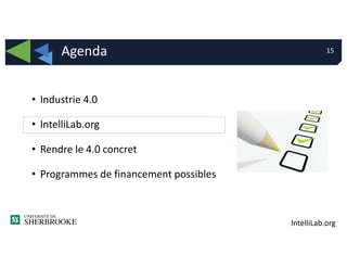 IntelliLab.org
• Industrie 4.0
• IntelliLab.org
• Rendre le 4.0 concret
• Programmes de financement possibles
15Agenda
 