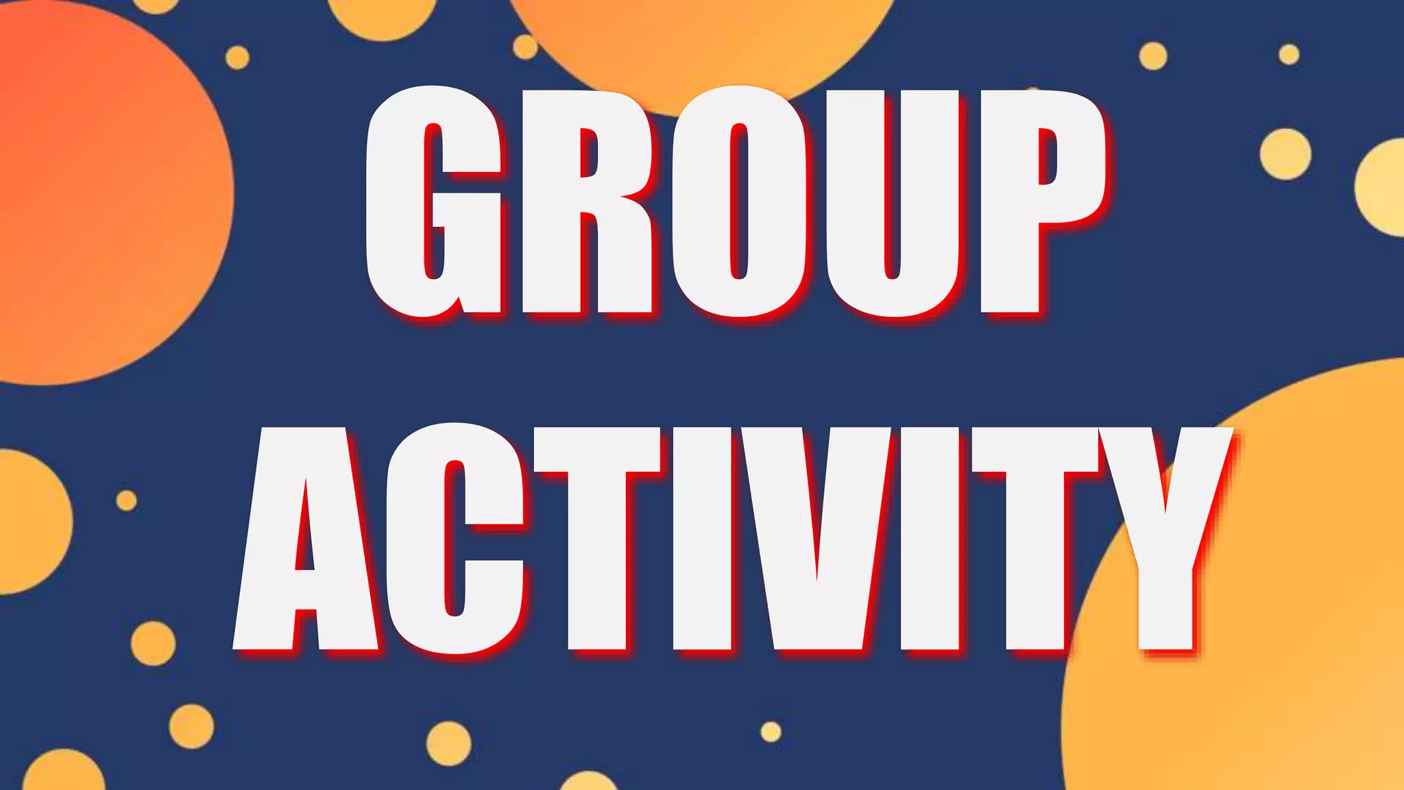 GROUP
ACTIVITY
 