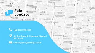 Fale
conosco
+55 (13) 3229-1953
Av. Ana Costa, 61 | Gonzaga | Santos |
SP | Brasil
contato@turingsecurity.com.br
 