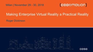 © 2018 Cisco and/or its affiliates. All rights reserved. Cisco Confidential
Making Enterprise Virtual Reality a Practical Reality
Roger Dickinson
Milan | November 29 - 30, 2018
 