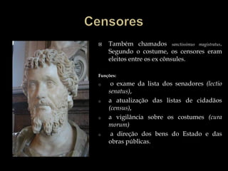  e da política externa.Magistrados (funcionários ordinários)OS CÔNSULES. Eram considerados senadores de maior hierarquia do que os demais,