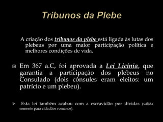 convocavam o senado e as assembléias popularesPretoresComo magistratura eminentemente judicialOs pretores eram as altas autoridades para o procedimento judicialCensoresTambém chamados sanctissimusmagistratus. Segundo o costume, os censores eram eleitos entre os ex cônsules.Funções: o exame da lista dos senadores (lectiosenatus), 