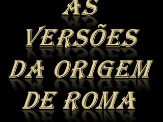 As versões da origem de Roma