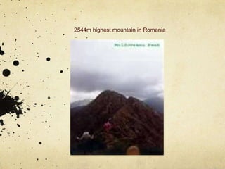 2544m highest mountain in Romania
 