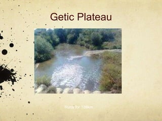 Getic Plateau




   Runs for 186km
 
