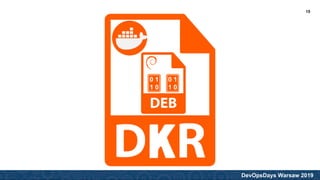 DevOpsDays Warsaw 2019
0 1
1 0
0 1
1 0
15
 