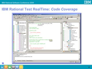 IBM Rational Software Conference 2009


IBM Rational Test RealTime: Code Coverage




                                            31
 