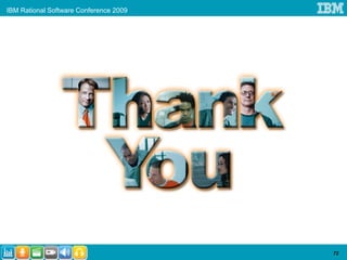 IBM Rational Software Conference 2009




                                        72
 