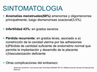 SINTOMATOLOGIA
 Anomalías menstruales(68%) amenorrea y oligomenorrea
principalmente, luego dismenorreas ocacional(3.5%)
...