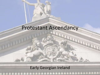 Protestant Ascendancy Early Georgian Ireland 