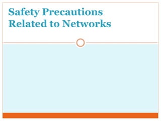 Safety Precautions
Related to Networks
 