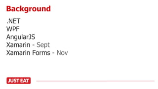 .NET
WPF
AngularJS
Xamarin - Sept
Xamarin Forms - Nov
Background
 