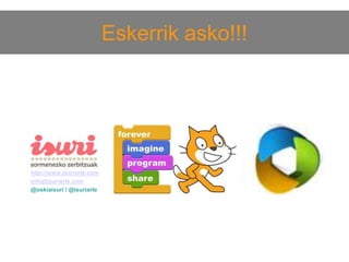 Eskerrik asko!!!

http://www.isuriarte.com
info@isuriarte.com
@oskiaisuri / @isuriarte

 