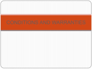 CONDITIONS AND WARRANTIES
 