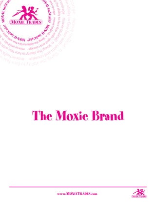 The Moxie Brand



    www.MOXIETRADES.com
 