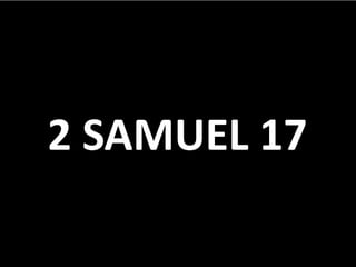 2 SAMUEL 17
 