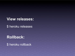 View releases:
$ heroku releases


Rollback:
$ heroku rollback
 