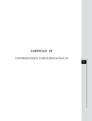 41
CAPITULO IV
ENFERMEDADES ENDOCRINOLÓGICAS
 