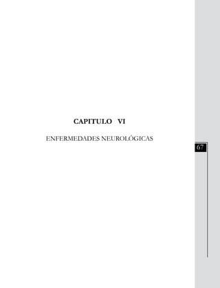 67
CAPITULO VI
ENFERMEDADES NEUROLÓGICAS
 