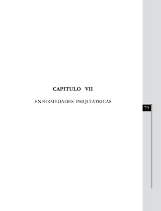 79
CAPITULO VII
ENFERMEDADES PSIQUÍATRICAS
 