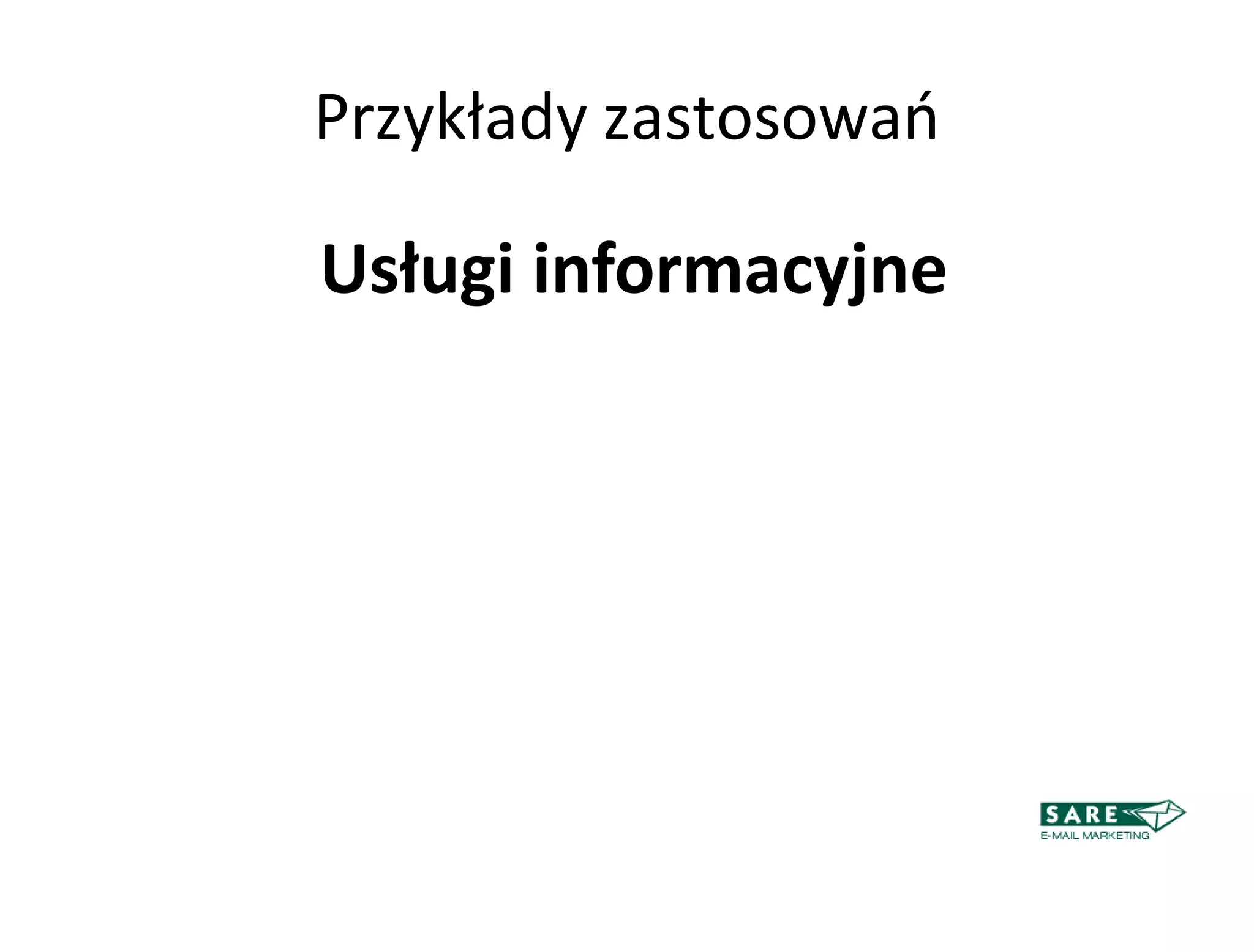 Przykłady zastosowao

Usługi informacyjne
 