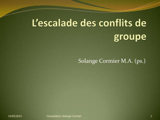 Solange Cormier M.A. (ps.)
14/05/2014 Consultation Solange Cormier 1
 