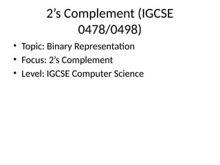 Comprehensive Guide to 2’s Complement in IGCSE Computer Science | PPTX