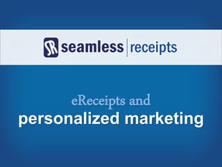 personalized marketing
eReceipts and
 