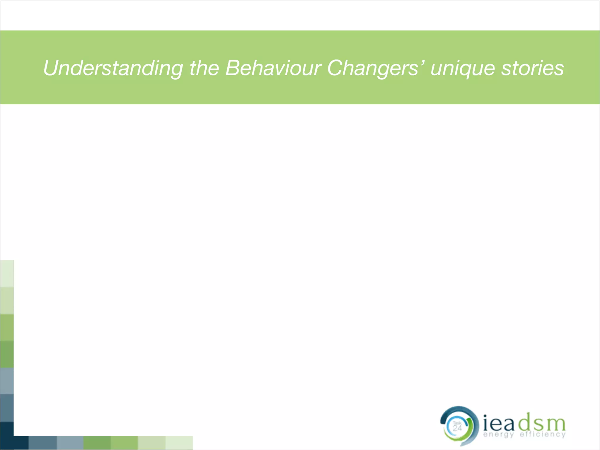 Understanding the Behaviour Changers’ unique stories
 