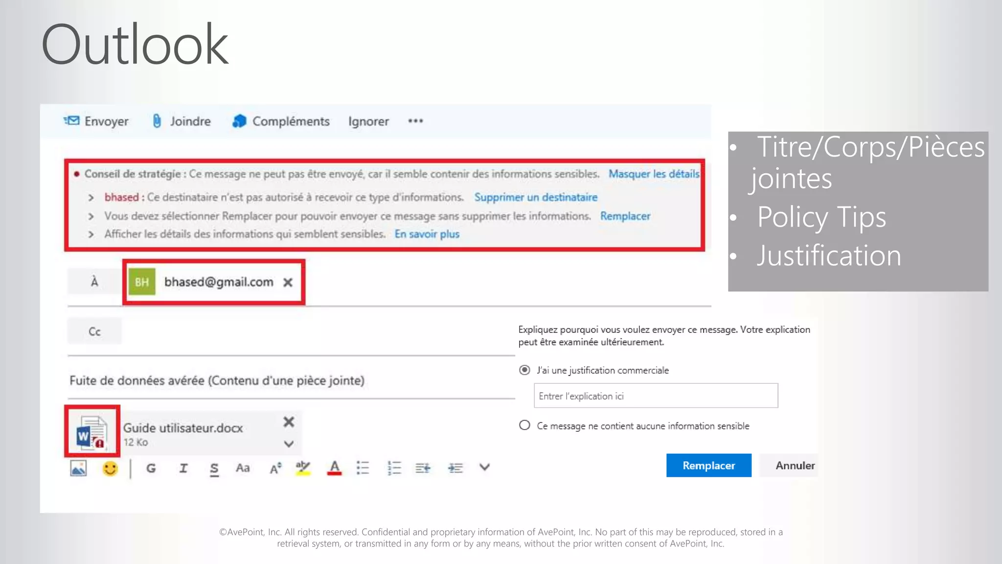 ©AvePoint, Inc. All rights reserved. Confidential and proprietary information of AvePoint, Inc. No part of this may be reproduced, stored in a
retrieval system, or transmitted in any form or by any means, without the prior written consent of AvePoint, Inc.
• Titre/Corps/Pièces
jointes
• Policy Tips
• Justification
 