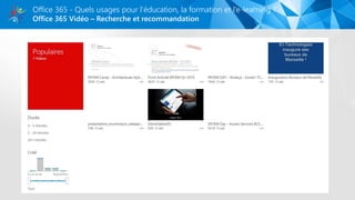 Office 365 Vidéo – Recherche et recommandation
Office 365 - Quels usages pour l’éducation, la formation et l’e-learning ?
 