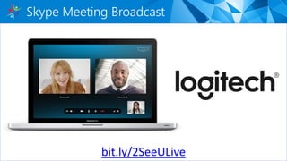 Skype Meeting Broadcast
bit.ly/2SeeULive
 
