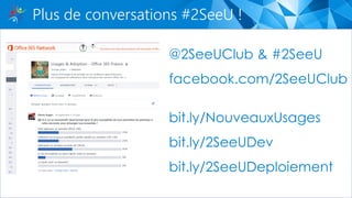 @2SeeUClub & #2SeeU
facebook.com/2SeeUClub
bit.ly/NouveauxUsages
bit.ly/2SeeUDev
bit.ly/2SeeUDeploiement
Plus de conversations #2SeeU !
 
